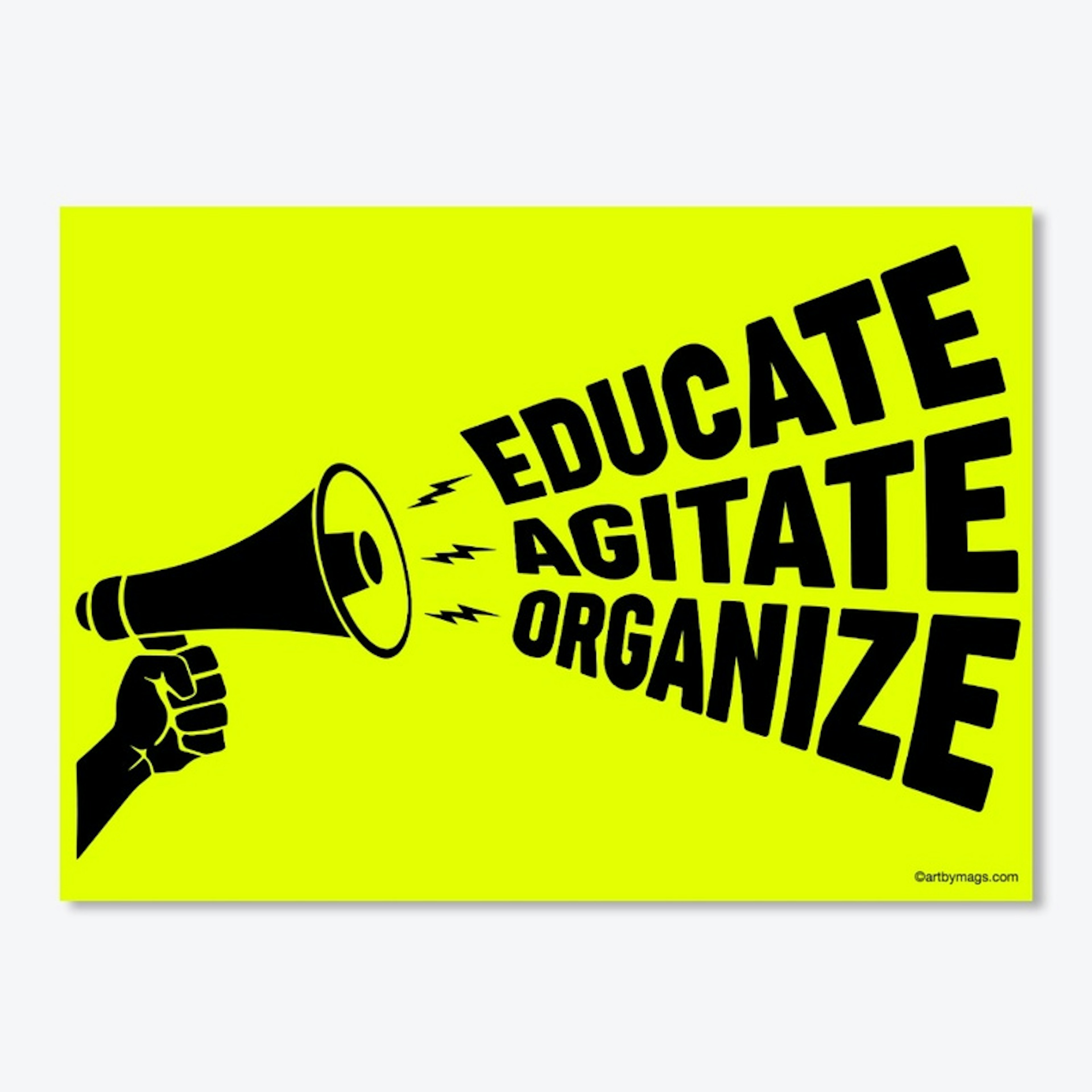 Educate, Agitate, Organize!